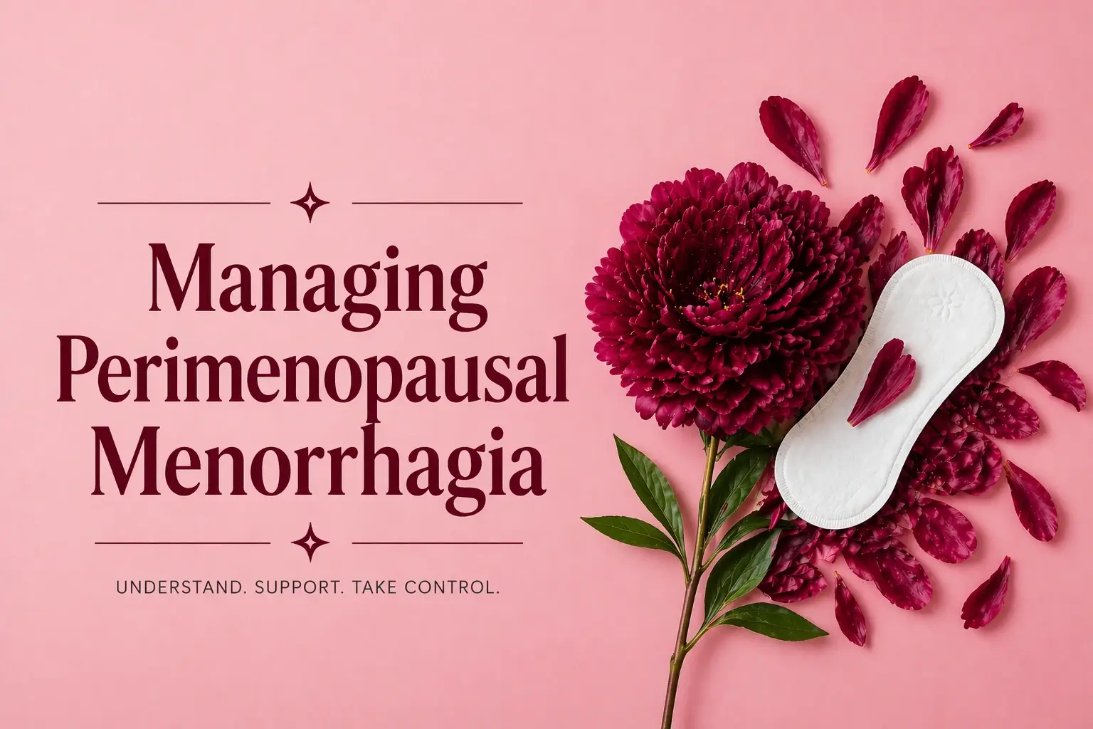 Perimenopausal menorrhagia concept image with sanitary pad, dark pink flower petals, and text about managing heavy periods in your 40s