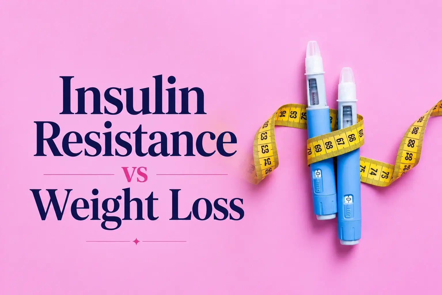 Flat-lay hero image showing two blue insulin pens wrapped with a yellow measuring tape against a soft pink background, alongside bold elegant typography reading “Insulin Resistance vs Weight Loss.”