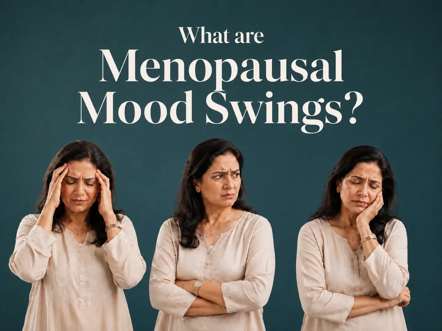 Menopausal mood swings hero image showing three expressions of an Indian midlife woman, representing emotional changes, irritability, sadness, overwhelm and mood swings during menopause.
